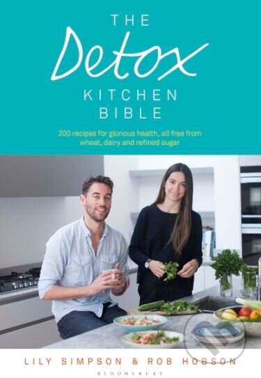 Kniha: The Detox Kitchen Bible (Lily Simpson a Rob Hobson). Bloomsbury, 2016 Kniha: The Detox Kitchen Bible (Lily Simpson a Rob Hobson). Bloomsbury, 2016