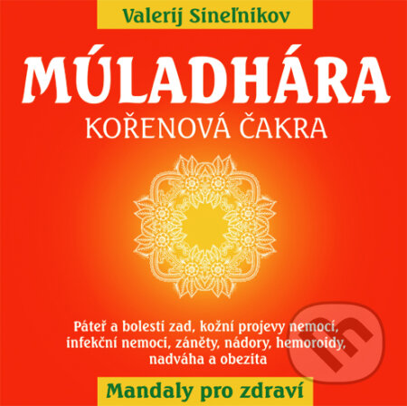 Kniha: Múladhára - Kořenová čakra (Valerij Sineľnikov). Eugenika, 2017 Kniha: Múladhára - Kořenová čakra (Valerij Sineľnikov). Eugenika, 2017
