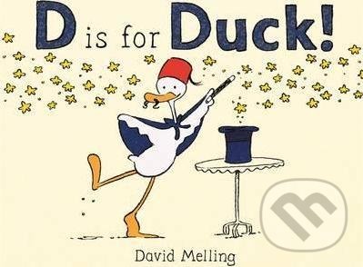 D is for Duck! - David Melling, Hachette Illustrated, 2017