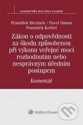 Kniha: Zákon o odpovědnosti za škodu způsobenou při výkonu veřejné moci rozhodnutím nebo nesprávným úředním postupem (František Ištvánek, František Korbel a Pavel Simon). Wolters Kluwer ČR, 2017 Kniha: Zákon o odpovědnosti za škodu způsobenou při výkonu veřejné moci rozhodnutím nebo nesprávným úředním postupem (František Ištvánek, František Korbel a Pavel Simon). Wolters Kluwer ČR, 2017
