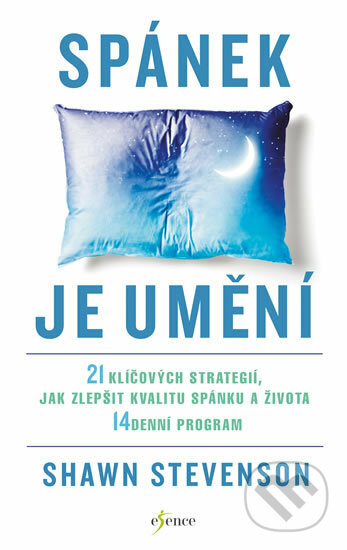 Kniha: Spánek je umění (Shawn Stevenson). Esence, 2017 Kniha: Spánek je umění (Shawn Stevenson). Esence, 2017