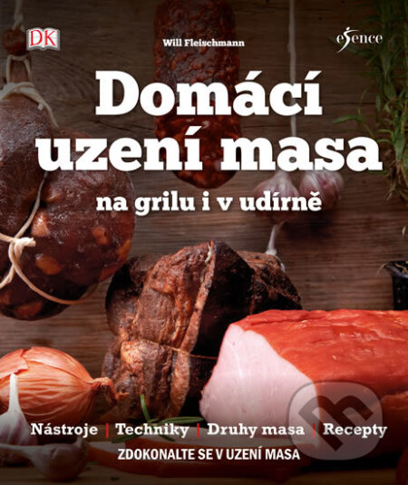 Kniha: Domácí uzení masa na grilu i v udírně (Will Fleischman). Esence, 2017 Kniha: Domácí uzení masa na grilu i v udírně (Will Fleischman). Esence, 2017