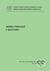 Kniha: Sbírka příkladů z Biofyziky (Jaroslav Kuba). ČVUT, 2011 Kniha: Sbírka příkladů z Biofyziky (Jaroslav Kuba). ČVUT, 2011
