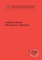Kniha: Vláknová optika pro biologii a medicínu (Marie Pospíšilová). ČVUT, 2011 Kniha: Vláknová optika pro biologii a medicínu (Marie Pospíšilová). ČVUT, 2011