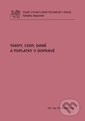 Kniha: Tarify, ceny, daně a poplatky v dopravě (Petr Stejskal). ČVUT, 2012 Kniha: Tarify, ceny, daně a poplatky v dopravě (Petr Stejskal). ČVUT, 2012