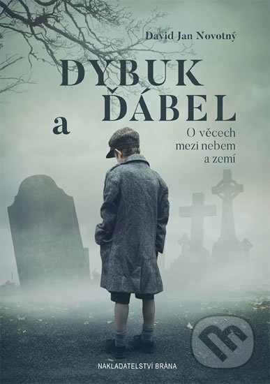 Kniha: Dybuk a ďábel (David Jan Novotný). Brána, 2017 Kniha: Dybuk a ďábel (David Jan Novotný). Brána, 2017