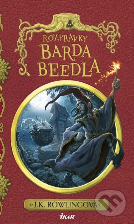 Kniha: Rozprávky barda Beedla (J.K. Rowling). Ikar, 2017 Kniha: Rozprávky barda Beedla (J.K. Rowling). Ikar, 2017