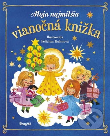 Kniha: Moja najmilšia vianočná knižka (Felicitas Kuhn). Stonožka, 2017 Kniha: Moja najmilšia vianočná knižka (Felicitas Kuhn). Stonožka, 2017