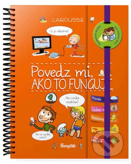 Kniha: Povedz mi, ako to funguje (Stonožka). Stonožka, 2017 Kniha: Povedz mi, ako to funguje (Stonožka). Stonožka, 2017