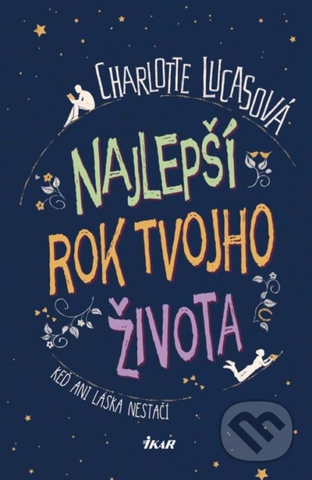 Kniha: Najlepší rok tvojho života (Charlotte Lucas). Ikar, 2017 Kniha: Najlepší rok tvojho života (Charlotte Lucas). Ikar, 2017