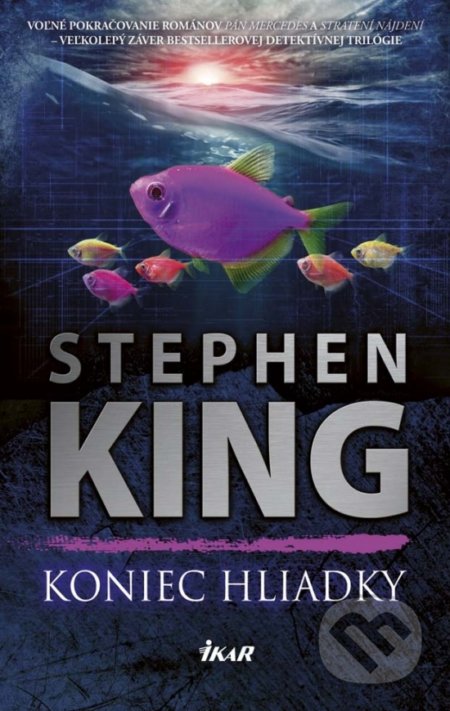 Kniha: Koniec hliadky (Stephen King). Ikar, 2017 Kniha: Koniec hliadky (Stephen King). Ikar, 2017