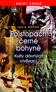 Kniha: Po stopách černé bohyně (Jan A. Novák). Alpress, 2017 Kniha: Po stopách černé bohyně (Jan A. Novák). Alpress, 2017