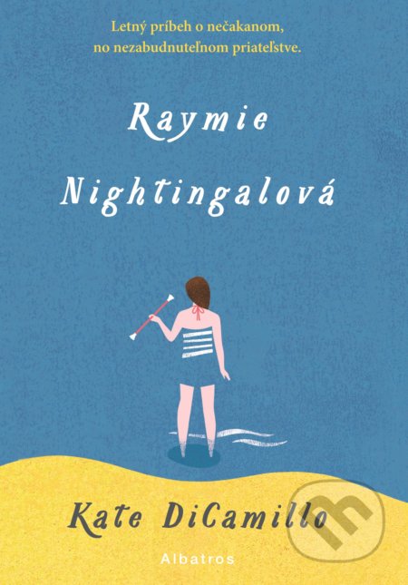 Kniha: Raymie Nightingalová (Kate DiCamillo). Albatros SK, 2017 Kniha: Raymie Nightingalová (Kate DiCamillo). Albatros SK, 2017