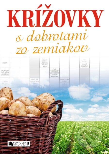 Kniha: Krížovky s dobrotami zo zemiakov (Fragment). Fragment, 2017 Kniha: Krížovky s dobrotami zo zemiakov (Fragment). Fragment, 2017
