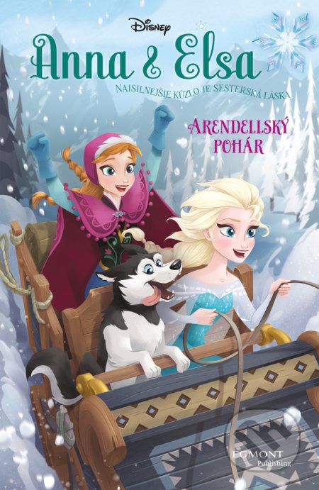 Kniha: Anna a Elsa: Arendellský pohár (Erica David). Egmont SK, 2017 Kniha: Anna a Elsa: Arendellský pohár (Erica David). Egmont SK, 2017
