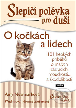 Kniha: Slepičí polévka pro duši: O kočkách a lidech (Amy Newmark). Práh, 2017 Kniha: Slepičí polévka pro duši: O kočkách a lidech (Amy Newmark). Práh, 2017