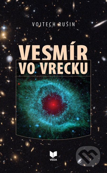 Kniha: Vesmír vo vrecku (Vojtech Rušin). VEDA, 2017 Kniha: Vesmír vo vrecku (Vojtech Rušin). VEDA, 2017