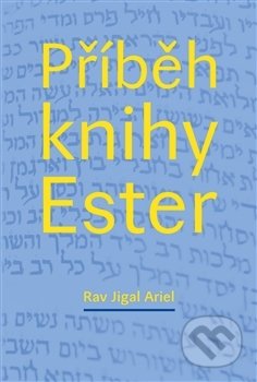 Kniha: Příběh knihy Ester (Rav Jigal Ariel). P3K, 2017 Kniha: Příběh knihy Ester (Rav Jigal Ariel). P3K, 2017