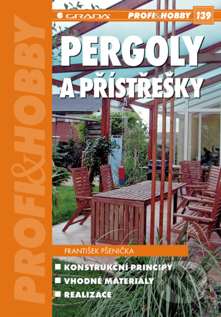 E-kniha: Pergoly a přístřešky (František Pšenička a Matouš Jebavý). Grada, 2010 E-kniha: Pergoly a přístřešky (František Pšenička a Matouš Jebavý). Grada, 2010