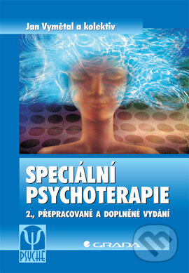 E-kniha: Speciální psychoterapie (Jan Vymětal a kolektiv). Grada, 2007 E-kniha: Speciální psychoterapie (Jan Vymětal a kolektiv). Grada, 2007