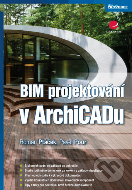 E-kniha: BIM projektování v ArchiCADu (Pavel Pour a Roman Ptáček). Grada, 2012 E-kniha: BIM projektování v ArchiCADu (Pavel Pour a Roman Ptáček). Grada, 2012