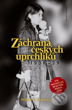 Kniha: Záchrana českých uprchlíků 1938–39 (William R. Chadwick). Mladá fronta, 2017 Kniha: Záchrana českých uprchlíků 1938–39 (William R. Chadwick). Mladá fronta, 2017