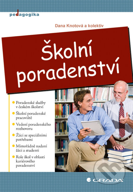 E-kniha: Školní poradenství (Dana Knotová a kolektiv). Grada, 2014 E-kniha: Školní poradenství (Dana Knotová a kolektiv). Grada, 2014