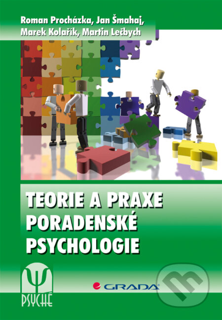 E-kniha: Teorie a praxe poradenské psychologie (Jan Šmahaj, Marek Kolařík, Martine Lečbych a Roman Procházka). Grada, 2014 E-kniha: Teorie a praxe poradenské psychologie (Jan Šmahaj, Marek Kolařík, Martine Lečbych a Roman Procházka). Grada, 2014