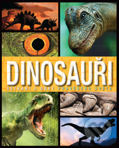 Kniha: Dinosauři (Slovart CZ). Slovart CZ, 2017 Kniha: Dinosauři (Slovart CZ). Slovart CZ, 2017