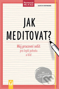 Kniha: Jak meditovat? (Ulrich Hoffmann). Vašut, 2017 Kniha: Jak meditovat? (Ulrich Hoffmann). Vašut, 2017