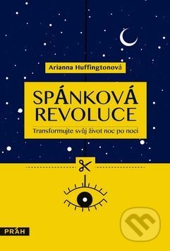 Kniha: Spánková revoluce (Arianna Huffington). Práh, 2017 Kniha: Spánková revoluce (Arianna Huffington). Práh, 2017