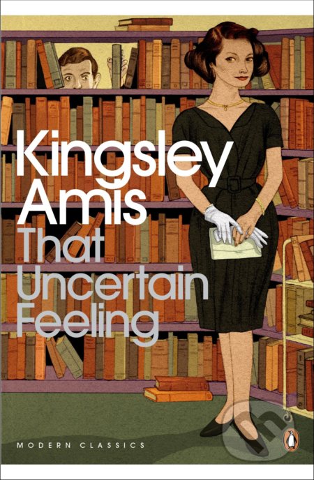 Kniha: That Uncertain Feeling (Kingsley Amis). Penguin Books, 2013 Kniha: That Uncertain Feeling (Kingsley Amis). Penguin Books, 2013