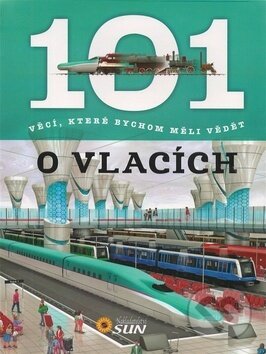 Kniha: 101 věcí, které bychom měli vědět o vlacích (SUN). SUN, 2017 Kniha: 101 věcí, které bychom měli vědět o vlacích (SUN). SUN, 2017