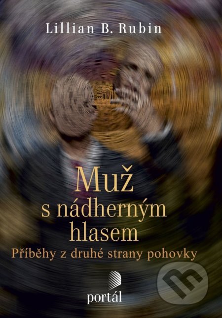 Kniha: Muž s nádherným hlasem (Lillian B. Rubin). Portál, 2017 Kniha: Muž s nádherným hlasem (Lillian B. Rubin). Portál, 2017