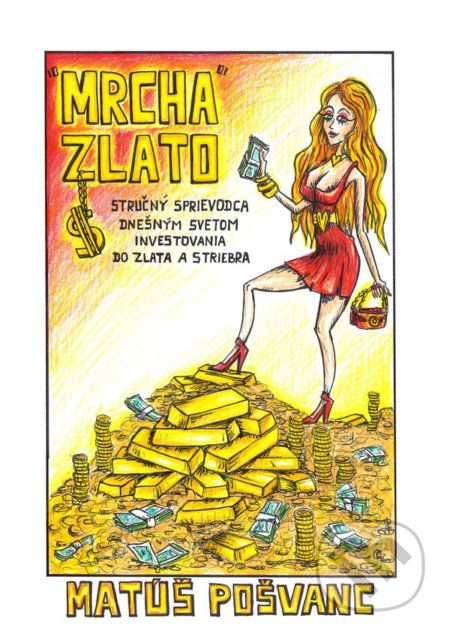 Kniha: Mrcha zlato (Matúš Pošvanc). Gold Invest Slovakia, 2016 Kniha: Mrcha zlato (Matúš Pošvanc). Gold Invest Slovakia, 2016