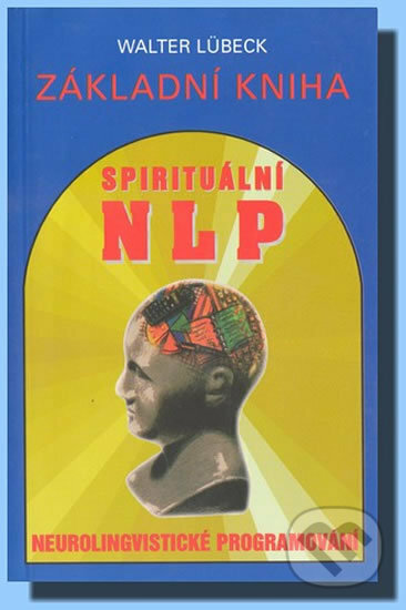 Základní kniha spirituální NLP - Walter Lübeck, Pragma, 1996