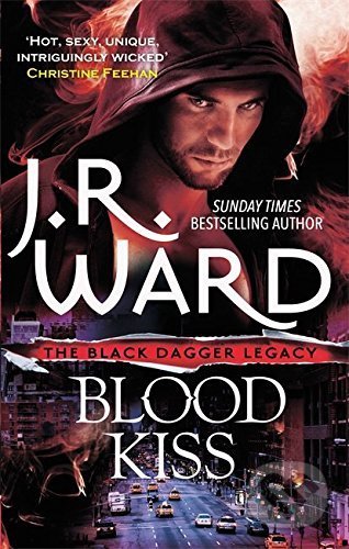 Kniha: Blood Kiss (J.R. Ward). Piatkus, 2016 Kniha: Blood Kiss (J.R. Ward). Piatkus, 2016