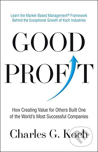 Kniha: Good Profit (Charles G. Koch). Piatkus, 2015 Kniha: Good Profit (Charles G. Koch). Piatkus, 2015
