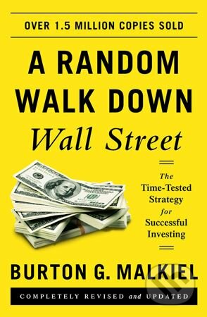 Kniha: A Random Walk Down Wall Street (Burton G. Malkiel). W. W. Norton & Company, 2016 Kniha: A Random Walk Down Wall Street (Burton G. Malkiel). W. W. Norton & Company, 2016