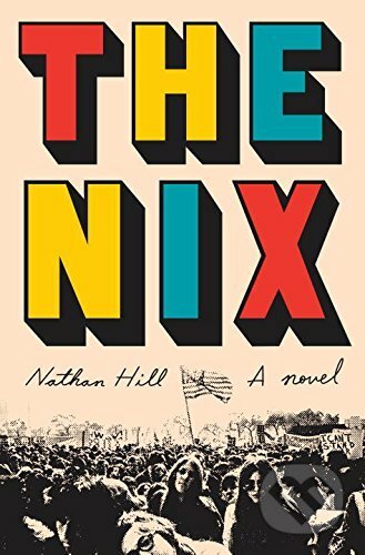 Kniha: The Nix (Nathan Hill). Ballantine, 2016 Kniha: The Nix (Nathan Hill). Ballantine, 2016