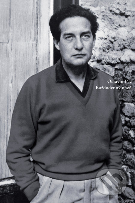 Kniha: Každodenný oheň (Octavio Paz). Skalná ruža, 2017 Kniha: Každodenný oheň (Octavio Paz). Skalná ruža, 2017