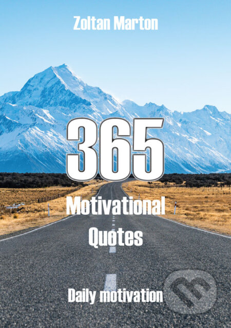 E-kniha: 365 Motivational Quotes (Zoltan Marton). Zoltán Márton E-kniha: 365 Motivational Quotes (Zoltan Marton). Zoltán Márton