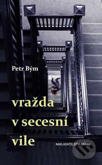 Kniha: Vražda v secesní vile (Petr Bým). Brána, 2017 Kniha: Vražda v secesní vile (Petr Bým). Brána, 2017