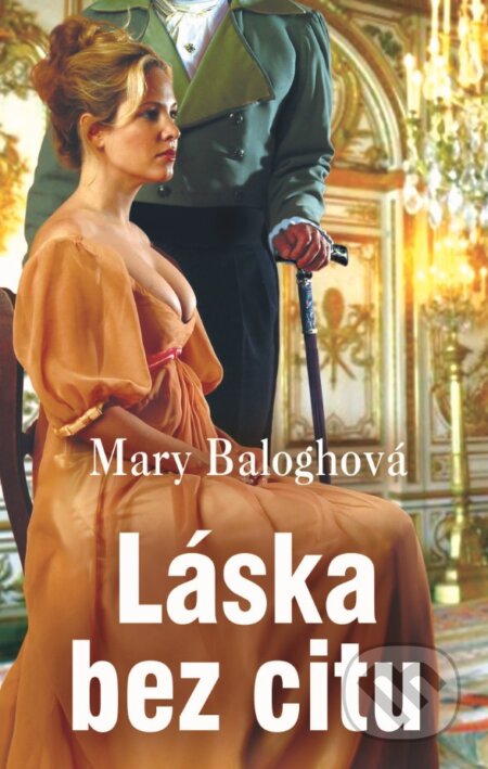 Kniha: Láska bez citu (Mary Balogh). Slovenský spisovateľ, 2017 Kniha: Láska bez citu (Mary Balogh). Slovenský spisovateľ, 2017