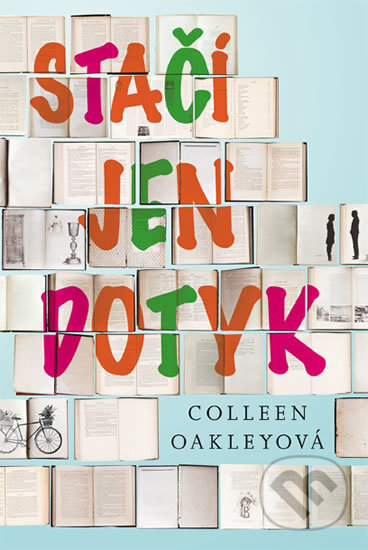 Kniha: Stačí jen dotyk (Colleen Oakley). Fortuna Libri ČR, 2017 Kniha: Stačí jen dotyk (Colleen Oakley). Fortuna Libri ČR, 2017