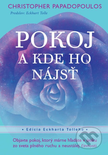Kniha: Pokoj - A kde ho nájsť (Christopher Papadopoulos). Eastone Books, 2017 Kniha: Pokoj - A kde ho nájsť (Christopher Papadopoulos). Eastone Books, 2017