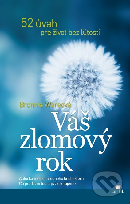 Kniha: Váš zlomový rok (Bronnie Ware). Citadella, 2017 Kniha: Váš zlomový rok (Bronnie Ware). Citadella, 2017