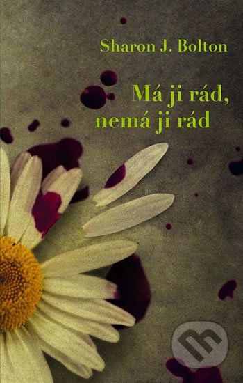 Kniha: Má ji rád, nemá ji rád (Sharon J. Bolton). Domino, 2017 Kniha: Má ji rád, nemá ji rád (Sharon J. Bolton). Domino, 2017