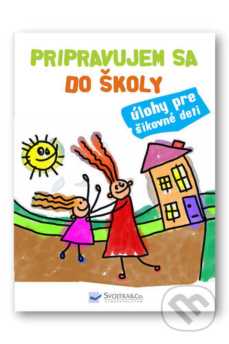 Kniha: Pripravujem sa do školy (Svojtka&Co.). Svojtka&Co., 2017 Kniha: Pripravujem sa do školy (Svojtka&Co.). Svojtka&Co., 2017