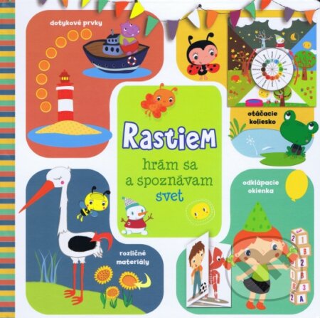 Kniha: Rastiem - hrám sa a spoznávam svet (Svojtka&Co.). Svojtka&Co., 2017 Kniha: Rastiem - hrám sa a spoznávam svet (Svojtka&Co.). Svojtka&Co., 2017